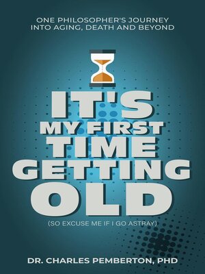 cover image of It's My First Time Getting Old (So Excuse Me If I Go Astray)